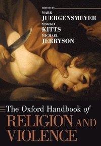 bokomslag The Oxford Handbook of Religion and Violence
