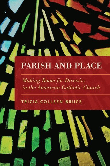 Tricia Colleen Bruce, Maryville College) Bruce, Tricia Colleen (Associate Professor of Sociology, Associate Professor of Sociology, Bruce - Parish and Place, Häftad