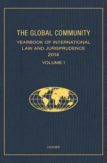 The Global Community Yearbook of International Law and Jurisprudence 2014, Inbunden
