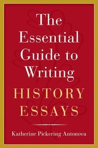 bokomslag The Essential Guide to Writing History Essays