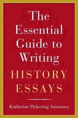 bokomslag The Essential Guide to Writing History Essays