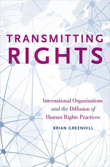 Brian Greenhill, Dartmouth College) Greenhill, Brian (Assistant Professor of Political Science, Assistant Professor of Political Science - Transmitting Rights, Häftad