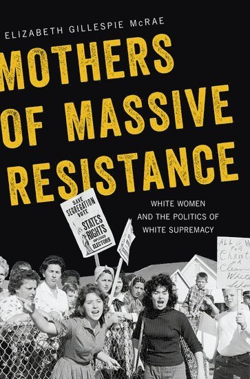 Elizabeth Gillespie McRae, McRae, MCRAE, Mcrae - Mothers of Massive Resistance, Inbunden