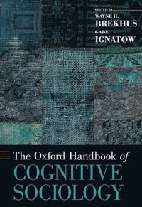 bokomslag The Oxford Handbook of Cognitive Sociology