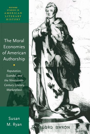 Susan M. Ryan - The Moral Economies of American Authorship, Inbunden