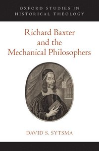 bokomslag Richard Baxter and the Mechanical Philosophers