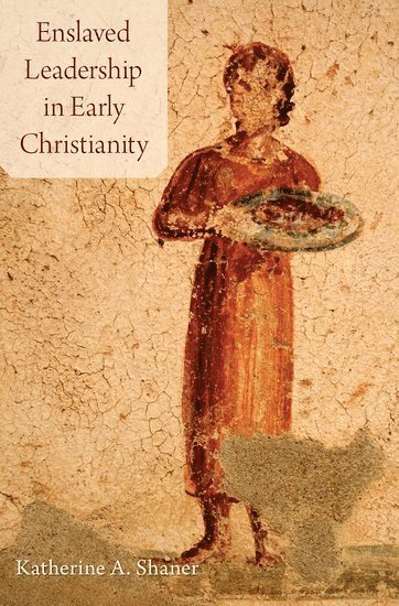 Enslaved Leadership in Early Christianity 1