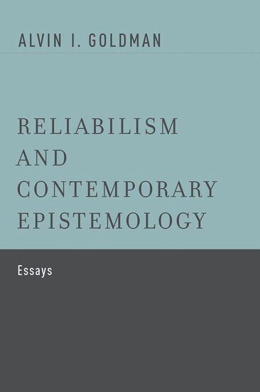 Alvin I. Goldman - Reliabilism and Contemporary Epistemology, Häftad