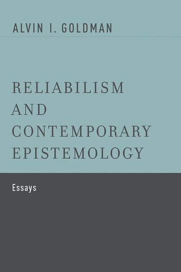 Reliabilism and Contemporary Epistemology 1