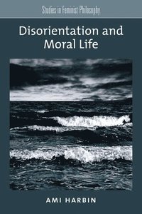 bokomslag Disorientation and Moral Life