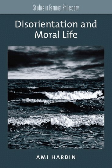 Ami Harbin - Disorientation and Moral Life, Inbunden