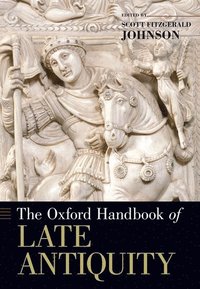 bokomslag The Oxford Handbook of Late Antiquity
