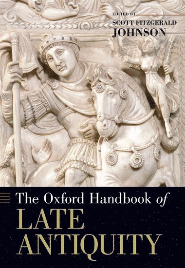 bokomslag The Oxford Handbook of Late Antiquity