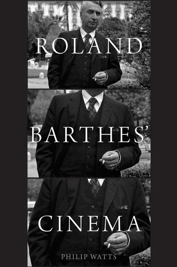 Philip Watts, Dudley Andrew, Yves Citton, Vincent Debaene, Sam Di Iorio - Roland Barthes' Cinema, Inbunden