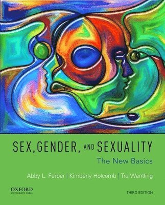 Abby L. Ferber, Kimberly Holcomb - Sex, Gender, and Sexuality: The New Basics, Häftad