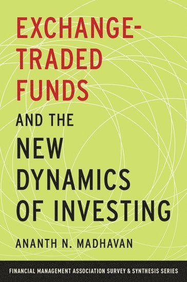 Exchange-Traded Funds and the New Dynamics of Investing 1