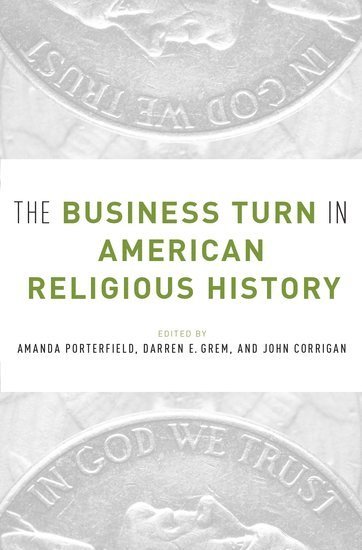 The Business Turn in American Religious History 1