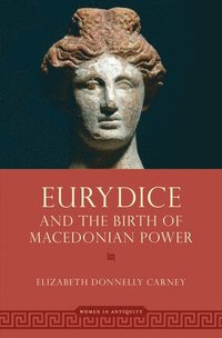 bokomslag Eurydice and the Birth of Macedonian Power