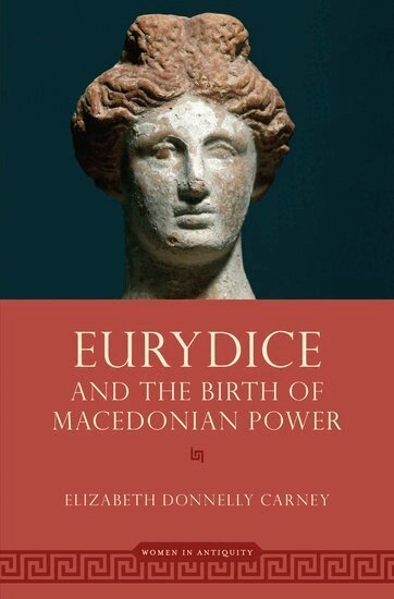 Elizabeth Donnelly Carney - Eurydice and the Birth of Macedonian Power, Inbunden