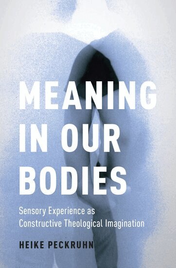 Heike Peckruhn - Meaning in Our Bodies, Inbunden