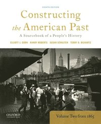 bokomslag Constructing the American Past: A Sourcebook of a People's History, Volume 2 from 1865