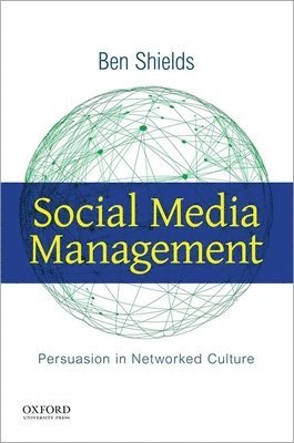 Social Media Management: Persuasion in Networked Culture 1