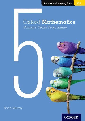 bokomslag Oxford Mathematics Primary Years Programme Practice and Mastery Book 5