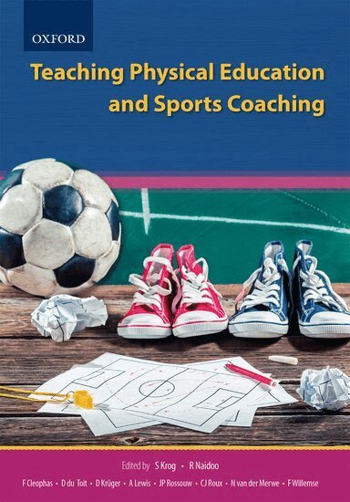 Francois Cleophas, Dorita du Toit, Deidre Krüger, Andrew Lewis, JP Rossouw, Charl J Roux, Nico (Niekie) van der Merwe, Francois Willemse, Soezin Krog, Rowena Naidoo - Teaching Physical Education and Sports Coaching, Häftad
