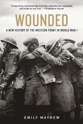 Wounded: A New History of the Western Front in World War I 1