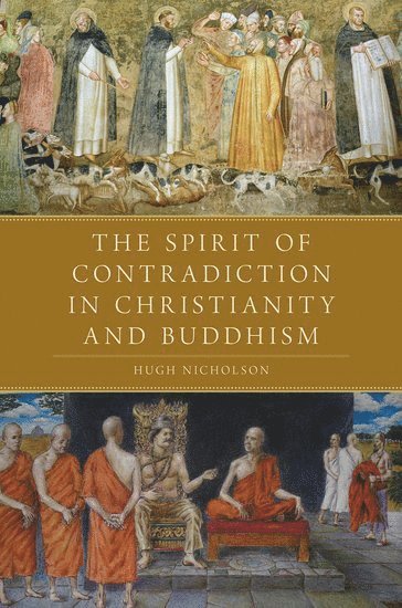 bokomslag The Spirit of Contradiction in Christianity and Buddhism