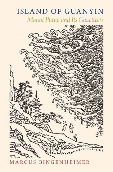 Marcus Bingenheimer, Temple University) Bingenheimer, Marcus (Assistant Professor, Assistant Professor - Island of Guanyin, Inbunden