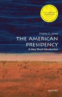 bokomslag The American Presidency: A Very Short Introduction