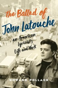 bokomslag Ballad of John Latouche: An American Lyricist's Life and Work