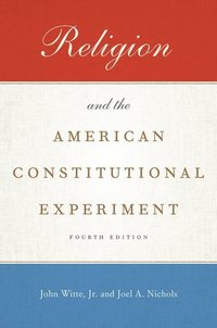 bokomslag Religion and the American Constitutional Experiment