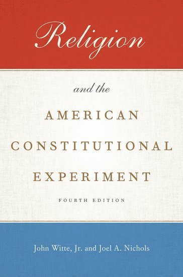 bokomslag Religion and the American Constitutional Experiment