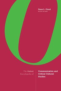 bokomslag The Oxford Encyclopedia of Communication and Critical Cultural Studies
