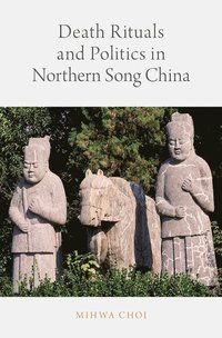 bokomslag Death Rituals and Politics in Northern Song China