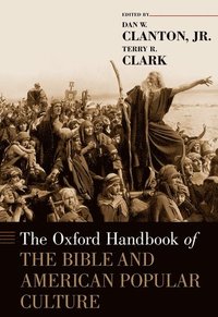 bokomslag The Oxford Handbook of the Bible and American Popular Culture