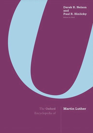 Derek R. Nelson, Paul R. Hinlicky - The Oxford Encyclopedia of Martin Luther, Inbunden