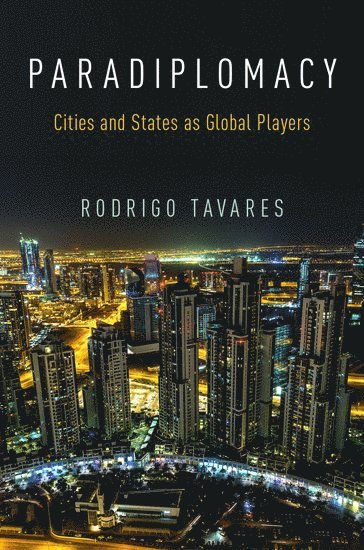 Rodrigo Tavares, UN University (UNU-CRIS)) Tavares, Rodrigo (CEO of Granito & Partners, and Research Fellow, CEO of Granito & Partners, and Research Fellow - Paradiplomacy, Häftad