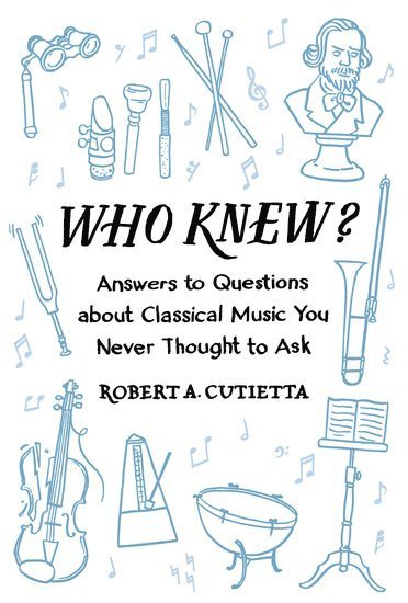 bokomslag Who Knew?: Answers to Questions about Classical Music You Never Thought to Ask