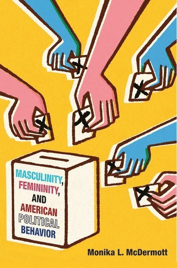 Masculinity, Femininity, and American Political Behavior 1