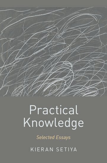 Kieran Setiya - Practical Knowledge, Inbunden