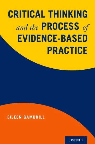 Critical Thinking and the Process of Evidence-Based Practice 1