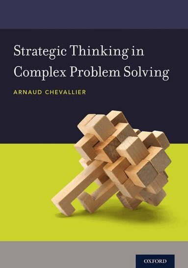 Arnaud Chevallier - Strategic Thinking in Complex Problem Solving, Häftad