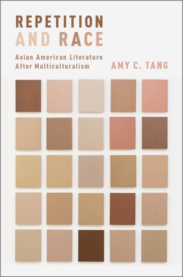 Amy C. Tang, Wesleyan University) Tang, Amy C. (Assistant Professor of English, Assistant Professor of English - Repetition and Race, Inbunden