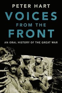 bokomslag Voices from the Front: An Oral History of the Great War