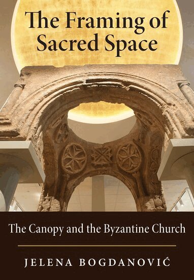 Jelena Bogdanovic - The Framing of Sacred Space, Inbunden