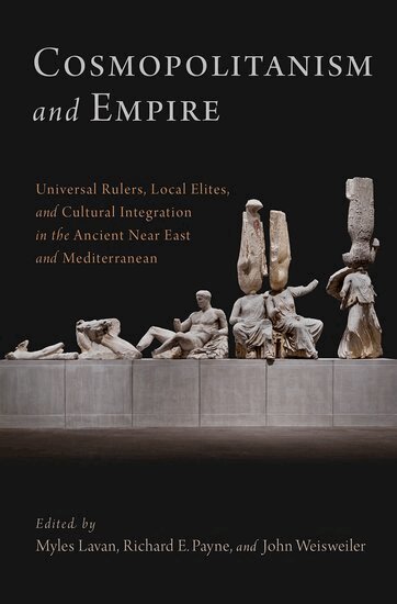 Myles Lavan, Richard E. Payne, Myles Lavan, Richard E. Payne, John Weisweiler - Cosmopolitanism and Empire, Inbunden