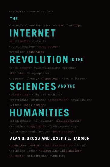 Alan G. Gross, Joseph E. Harmon - The Internet Revolution in the Sciences and Humanities, Inbunden